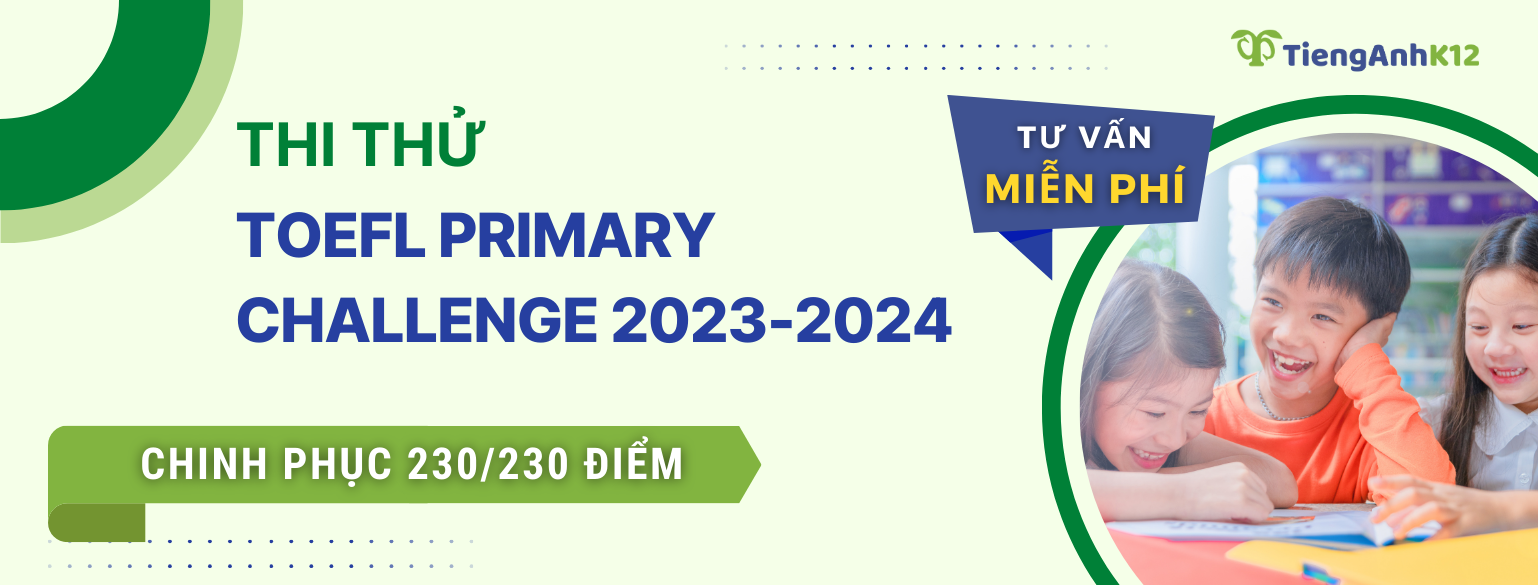 Thi thử Toefl Primary Challenge 2023-2024